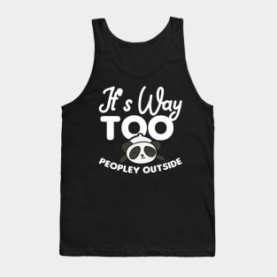 It's way to peopley outside - Funny Introvert Tank Top